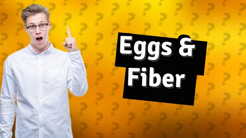 Eggs & Fiber