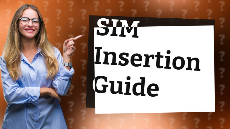 SIM Insertion Guide