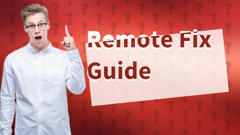 Remote Fix Guide