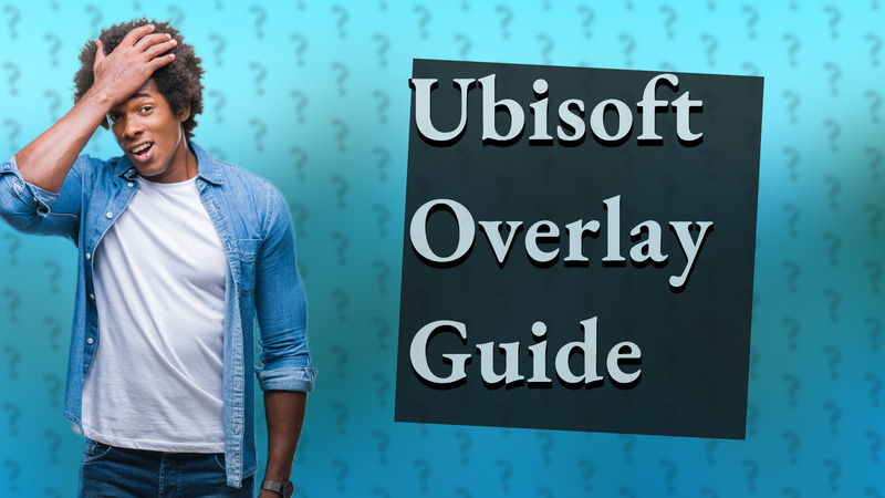 Ubisoft Overlay Guide