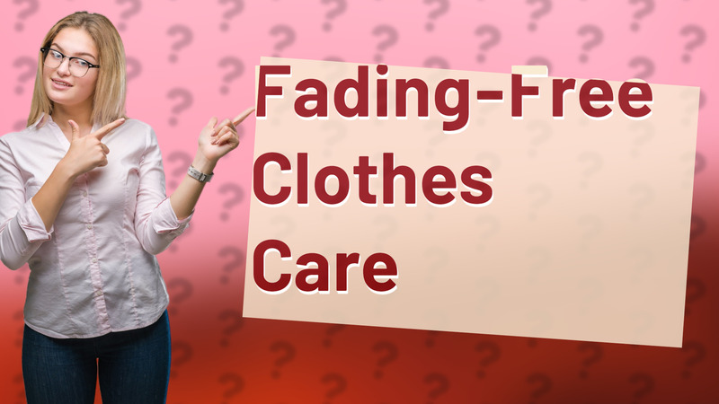 Fading-Free Clothes Care