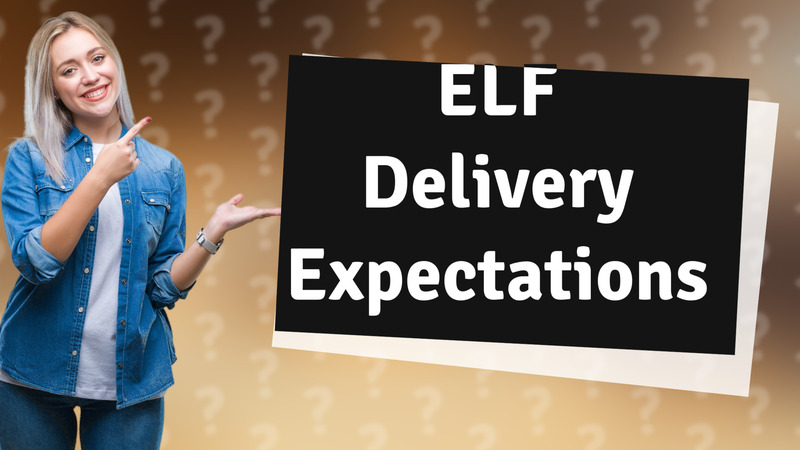 ELF Delivery Expectations