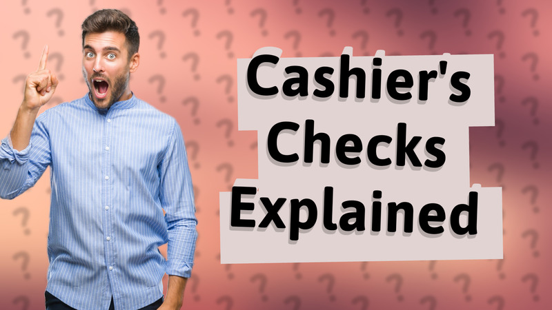 Cashier's Checks Explained