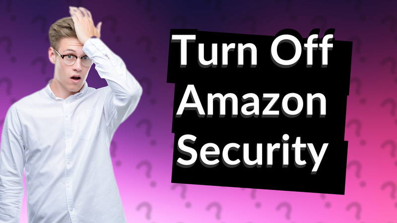 Turn Off Amazon Security