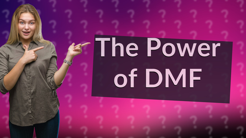 The Power of DMF