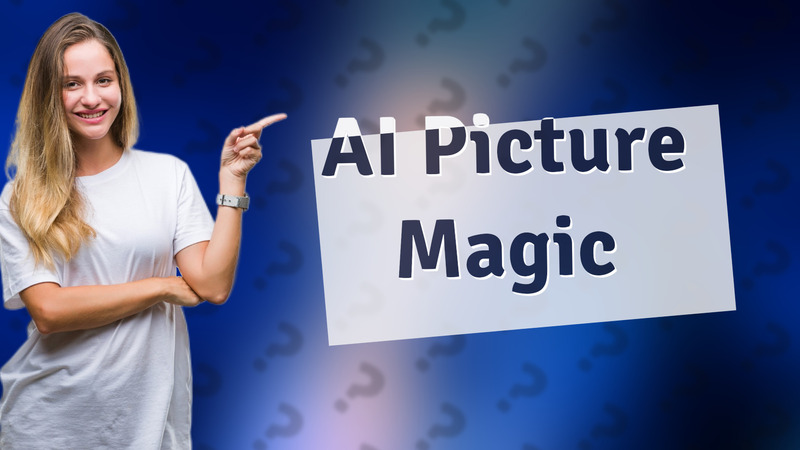 AI Picture Magic