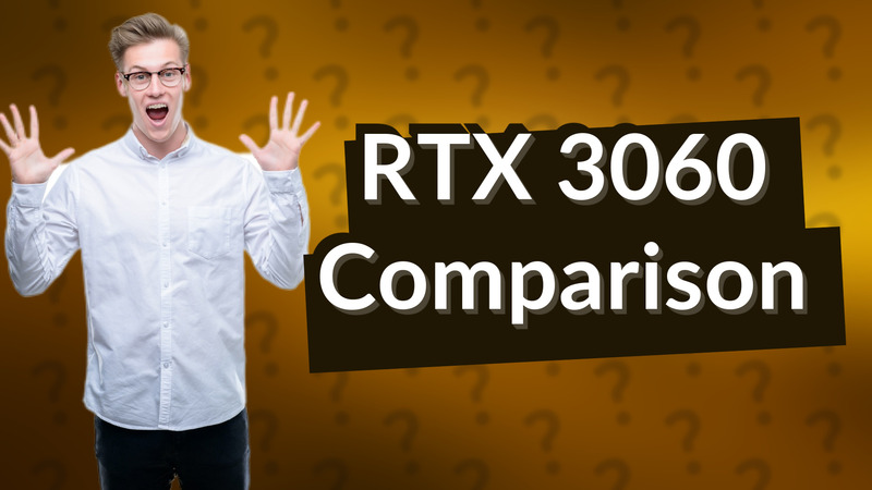 RTX 3060 Comparison