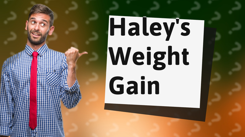 Haley's Weight Gain