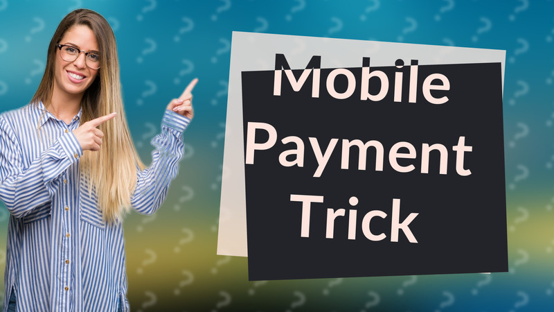 Mobile Payment Trick