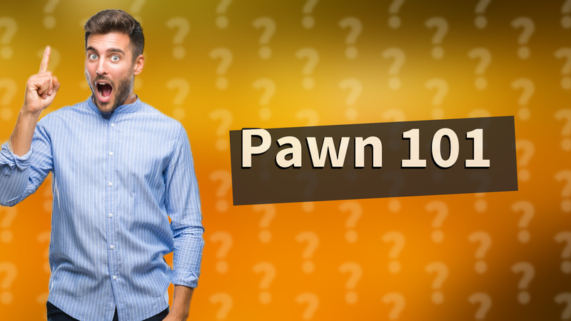 Pawn 101