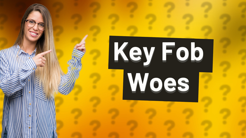 Key Fob Woes