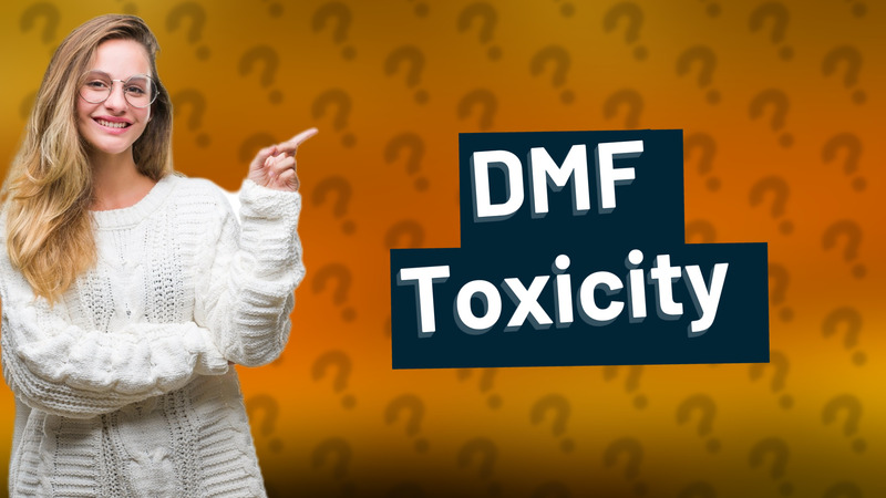 DMF Toxicity
