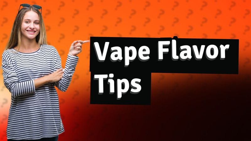 Vape Flavor Tips