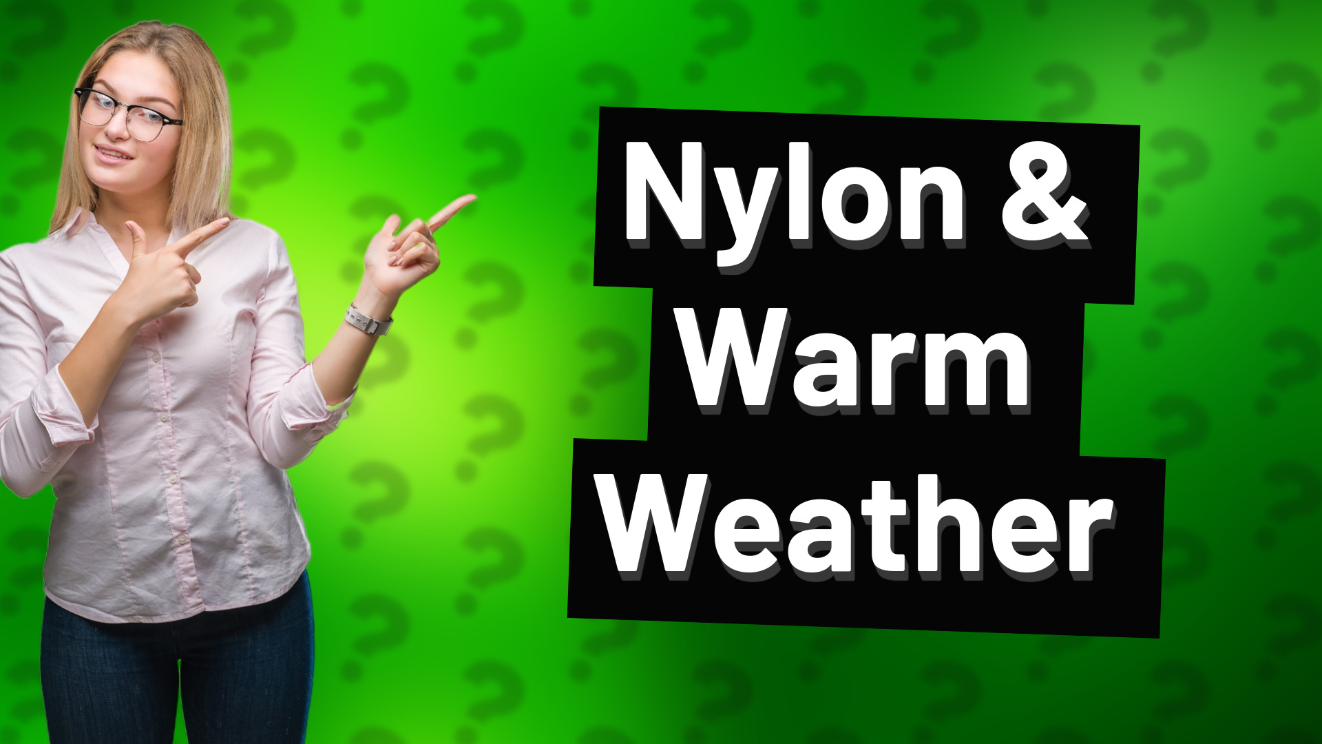 Nylon & Warm Weather