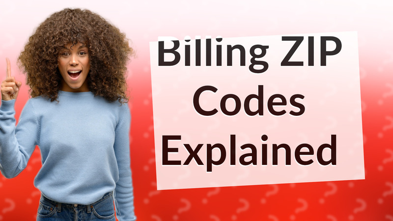 Billing ZIP Codes Explained