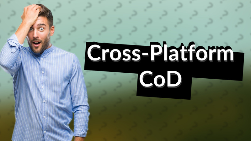 Cross-Platform CoD