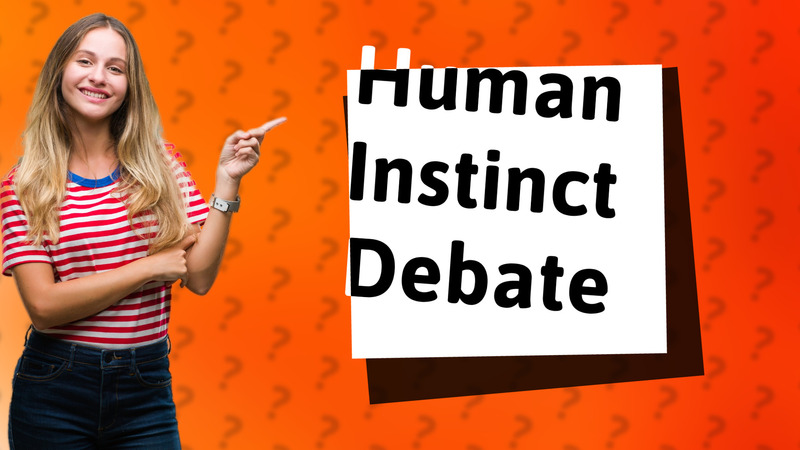 Human Instinct Debate