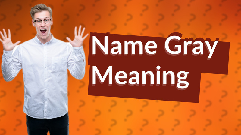 Name Gray Meaning
