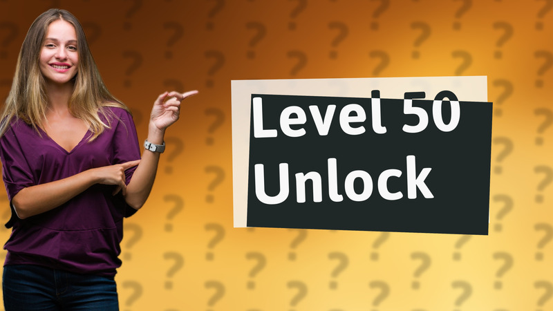 Level 50 Unlock