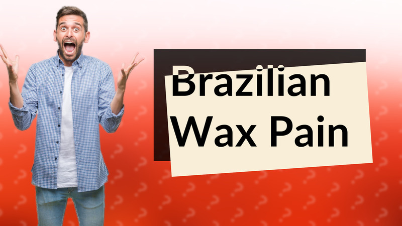 Brazilian Wax Pain