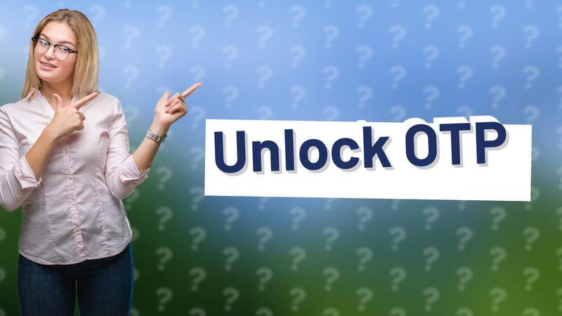 Unlock OTP