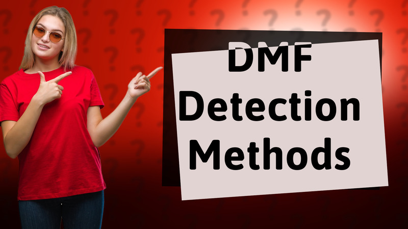 DMF Detection Methods