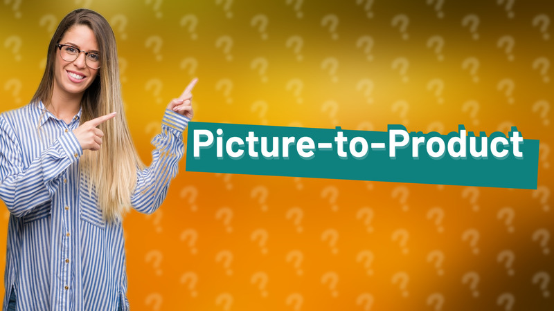 Picture-to-Product