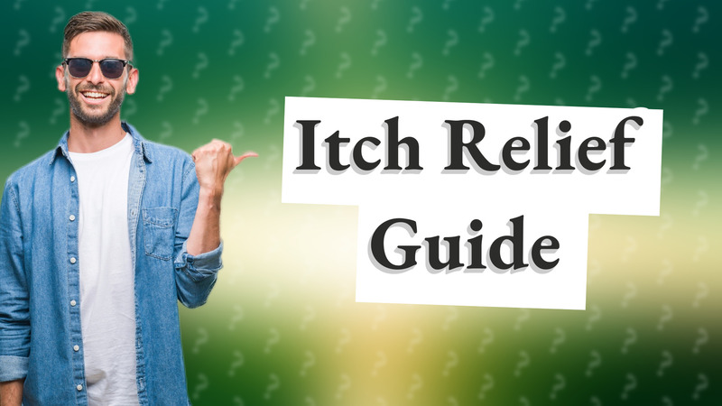 Itch Relief Guide