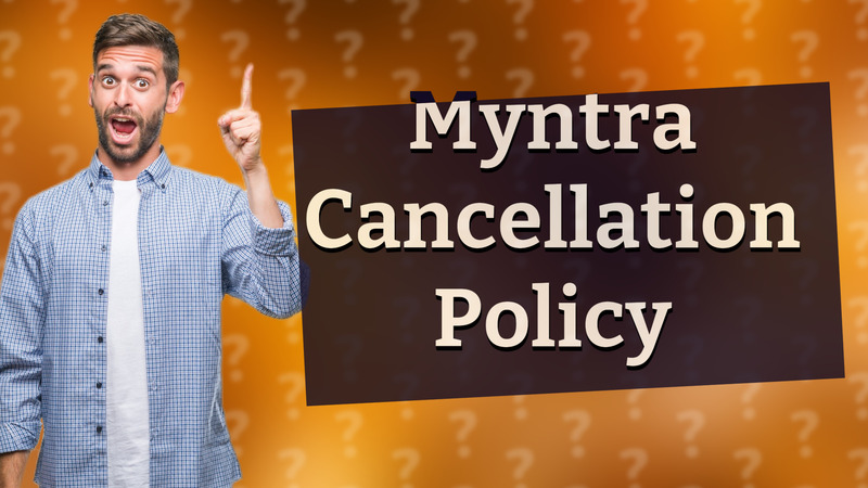 Myntra Cancellation Policy