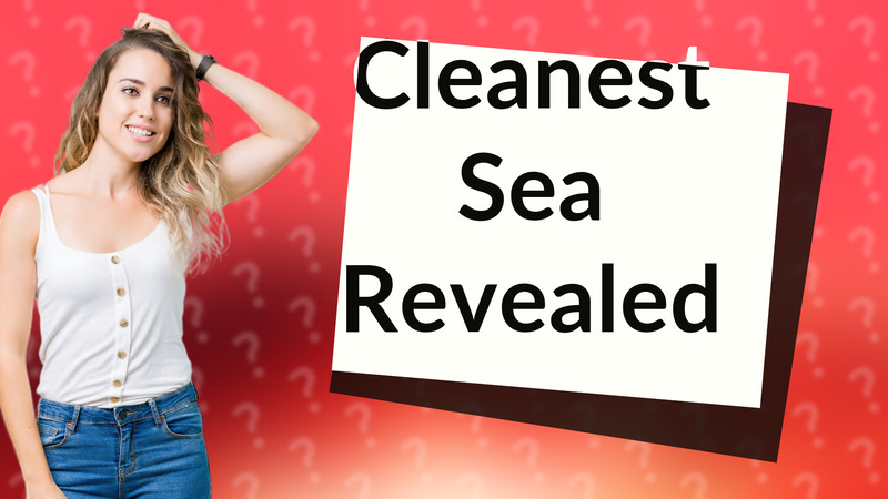 Cleanest Sea Revealed
