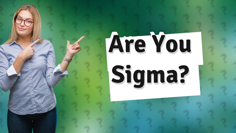 Are You Sigma?