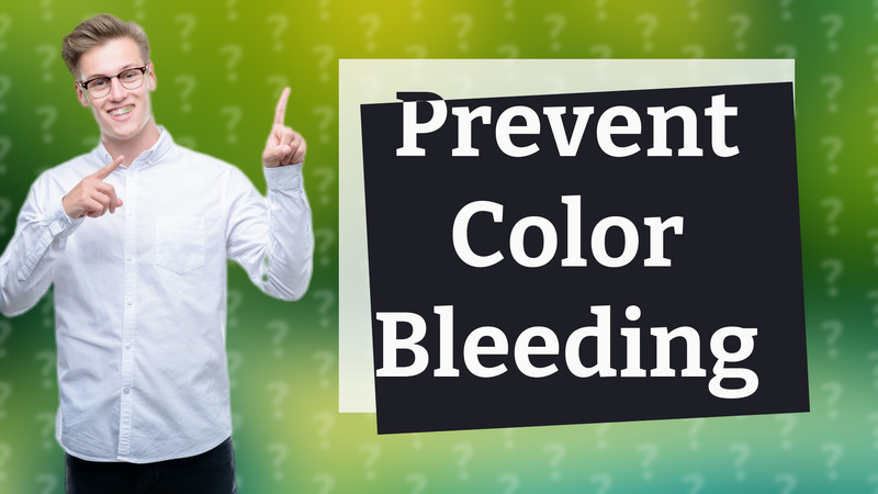 Prevent Color Bleeding