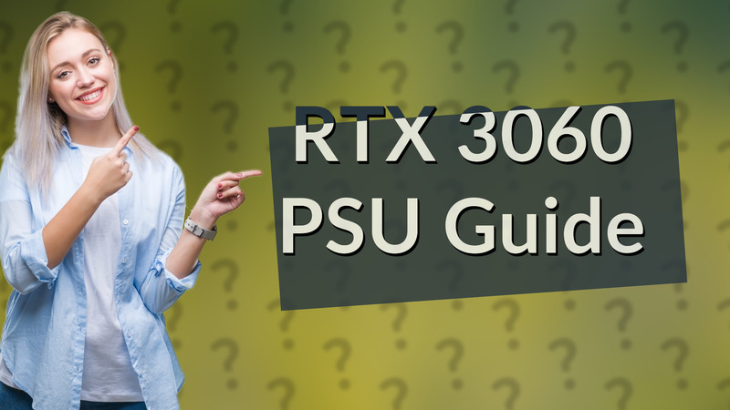 RTX 3060 PSU Guide
