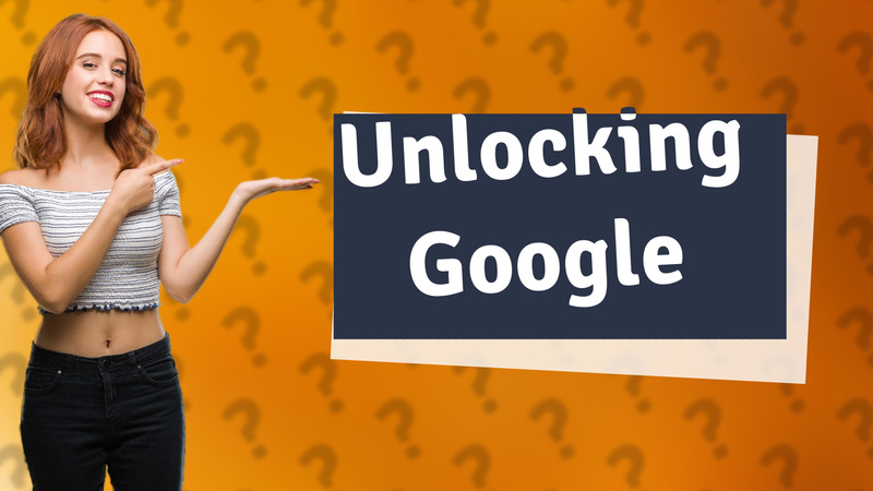 Unlocking Google