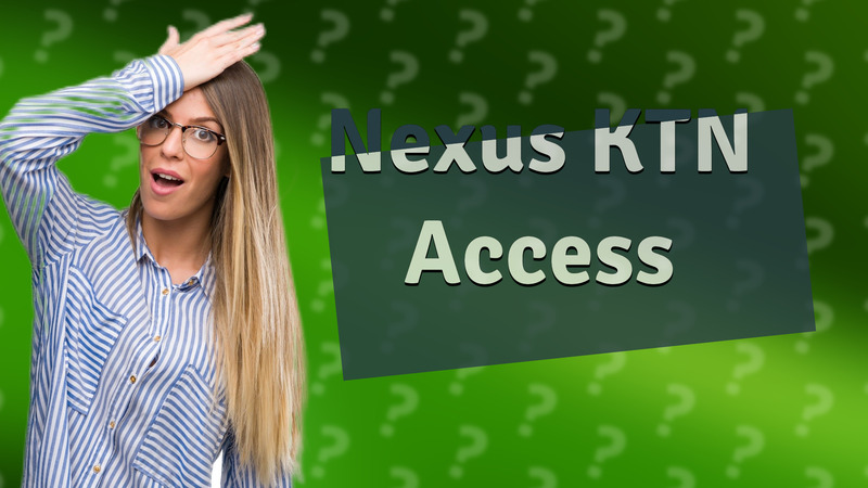 Nexus KTN Access