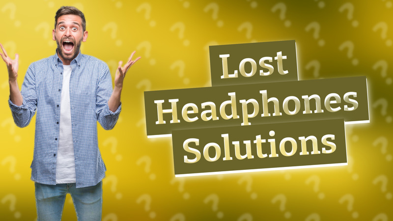 Lost Headphones Solutions