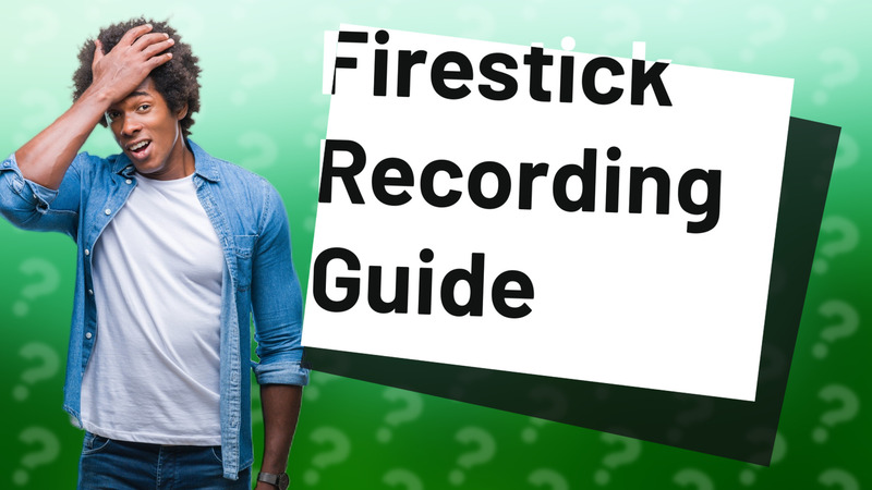 Firestick Recording Guide