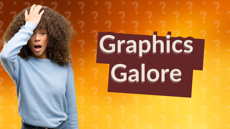 Graphics Galore