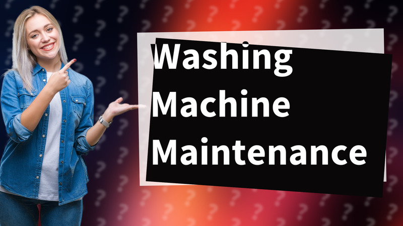 Washing Machine Maintenance