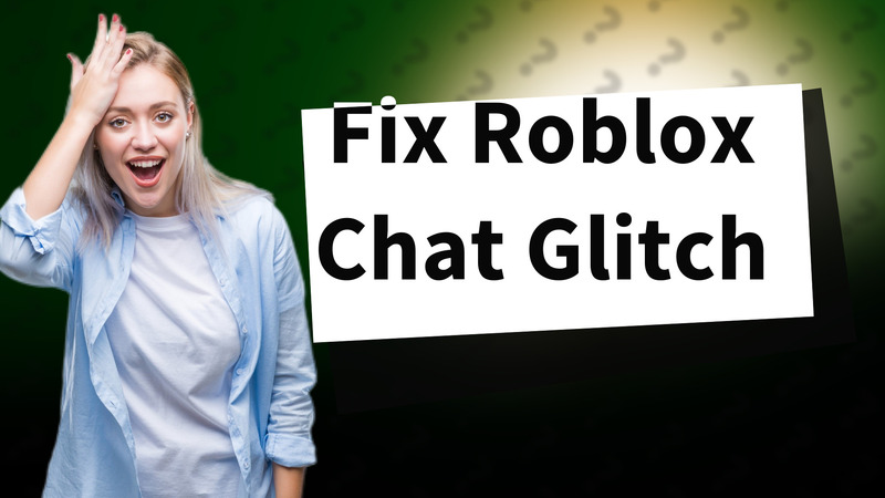 Fix Roblox Chat Glitch