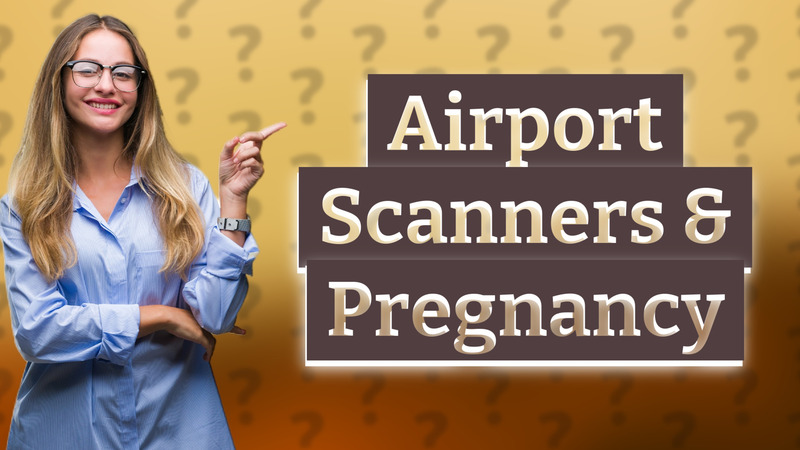 Airport Scanners & Pregnancy