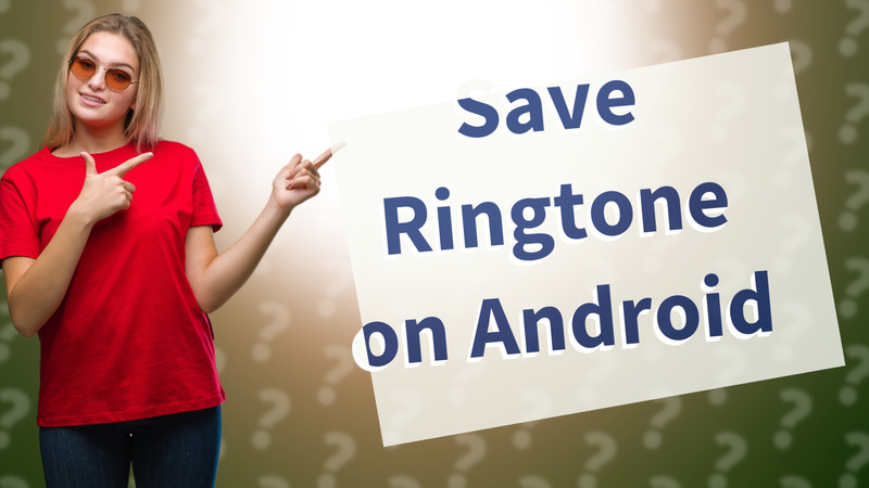 Save Ringtone on Android
