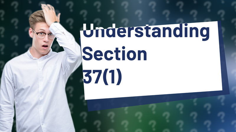Understanding Section 37(1)