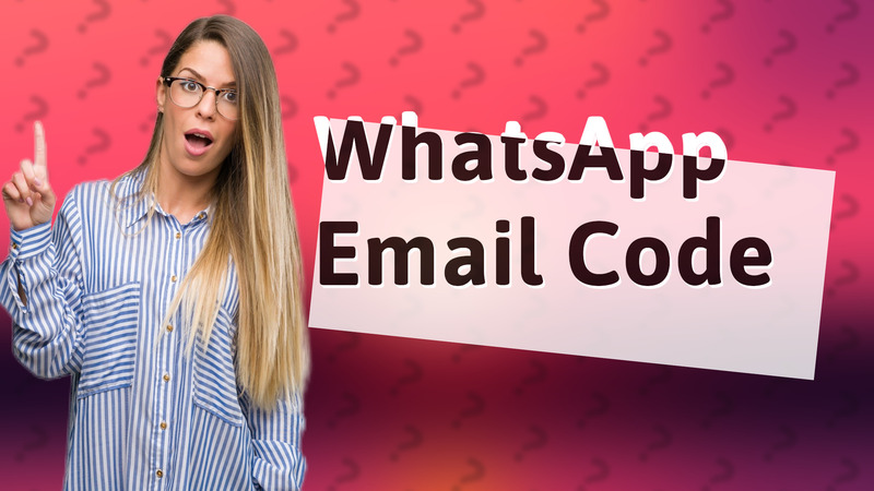 WhatsApp Email Code