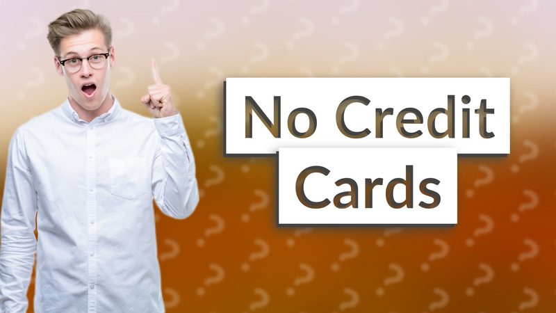 No Credit Cards