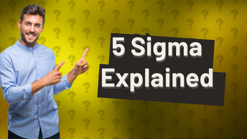 5 Sigma Explained