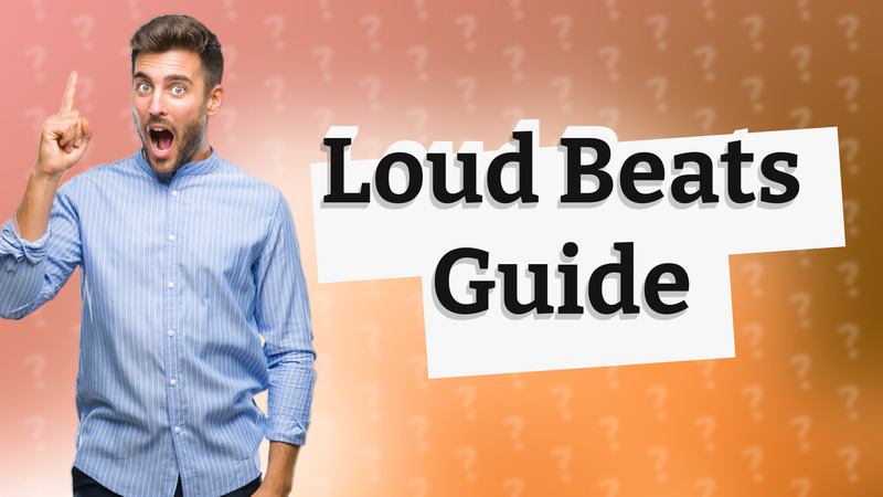 Loud Beats Guide