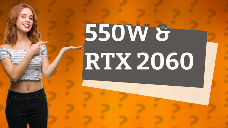 550W & RTX 2060