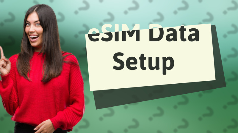 eSIM Data Setup
