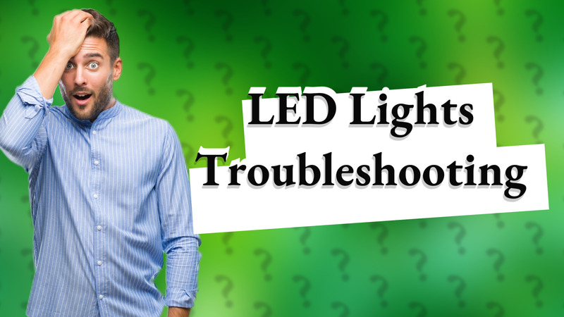 LED Lights Troubleshooting